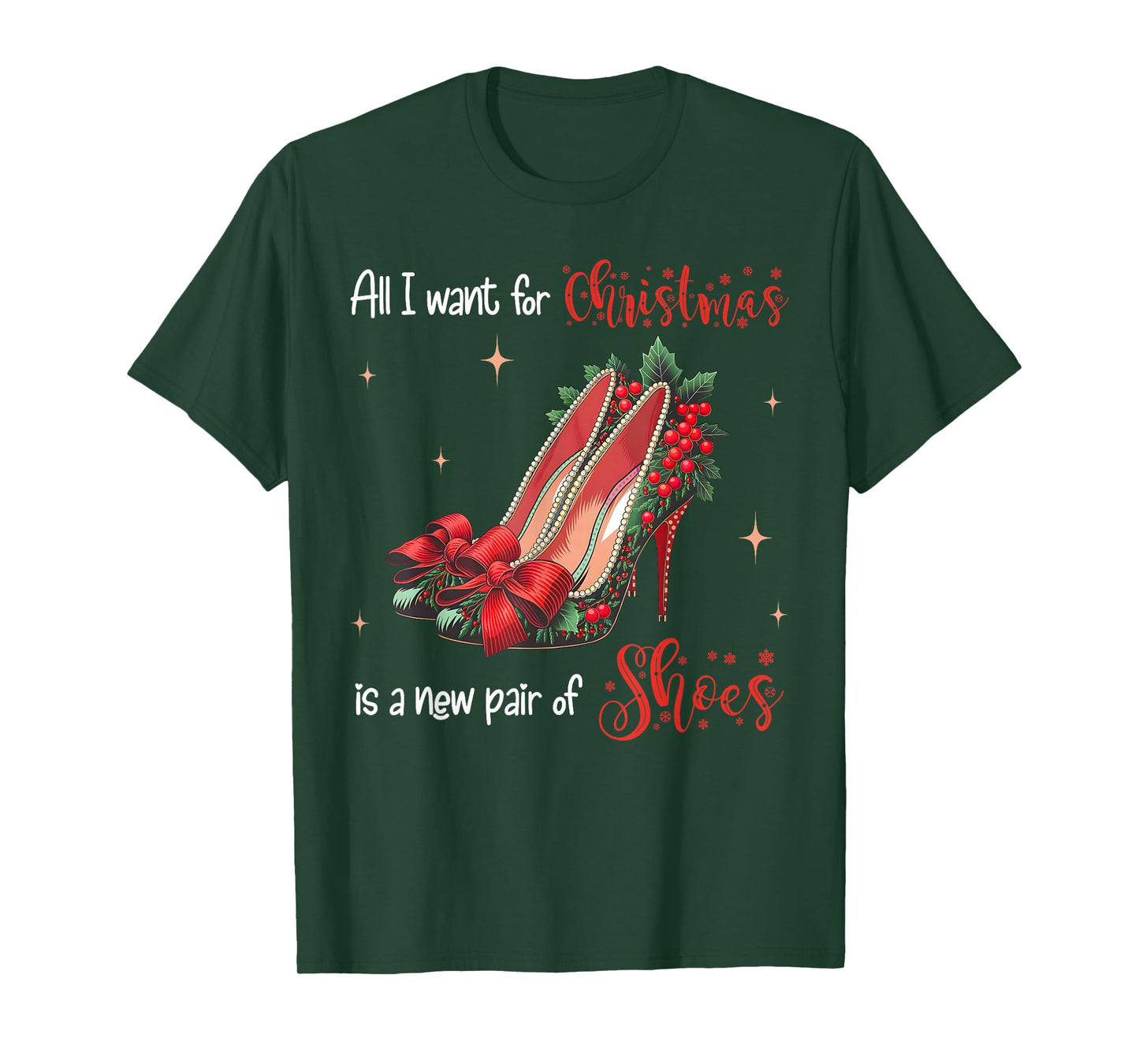 All I Want Christmas Is A New Pair Of Shoes High Heels Girl T-Shirt