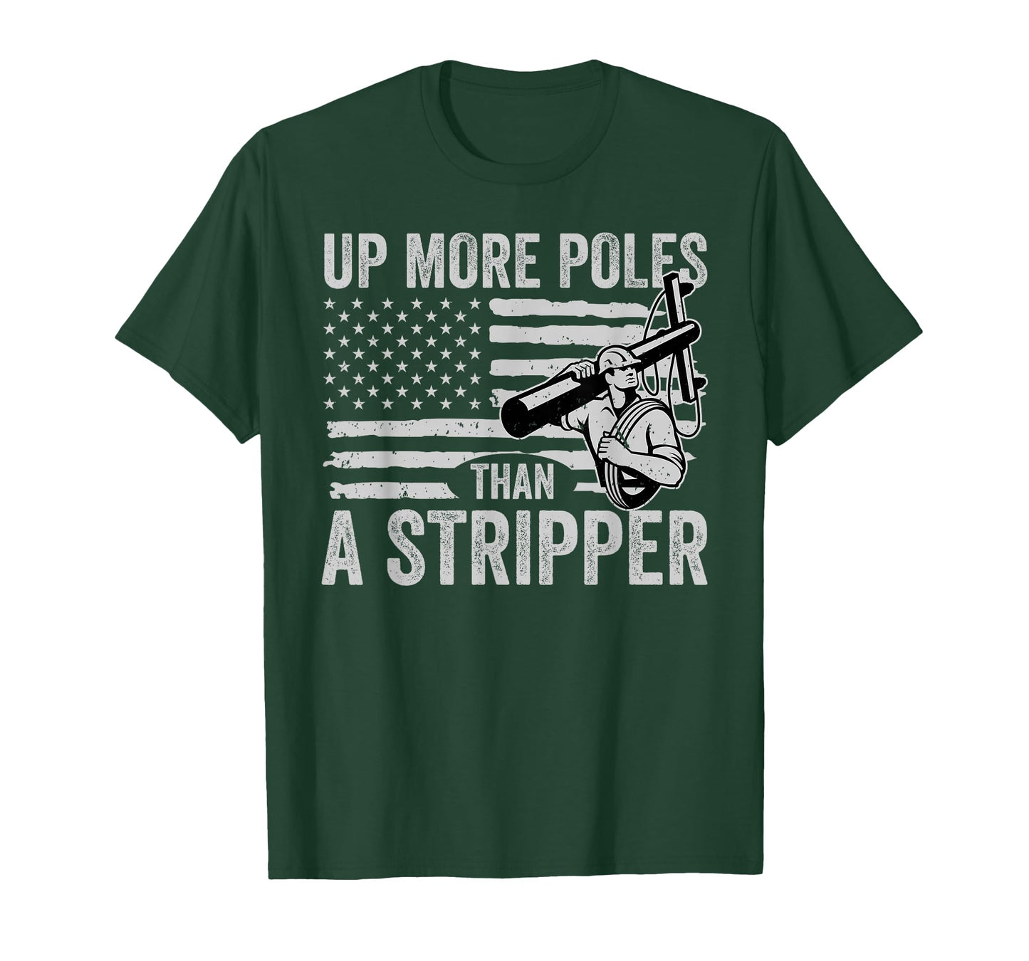 Up More Poles Than A Stripper Funny Power Lineman T-Shirt