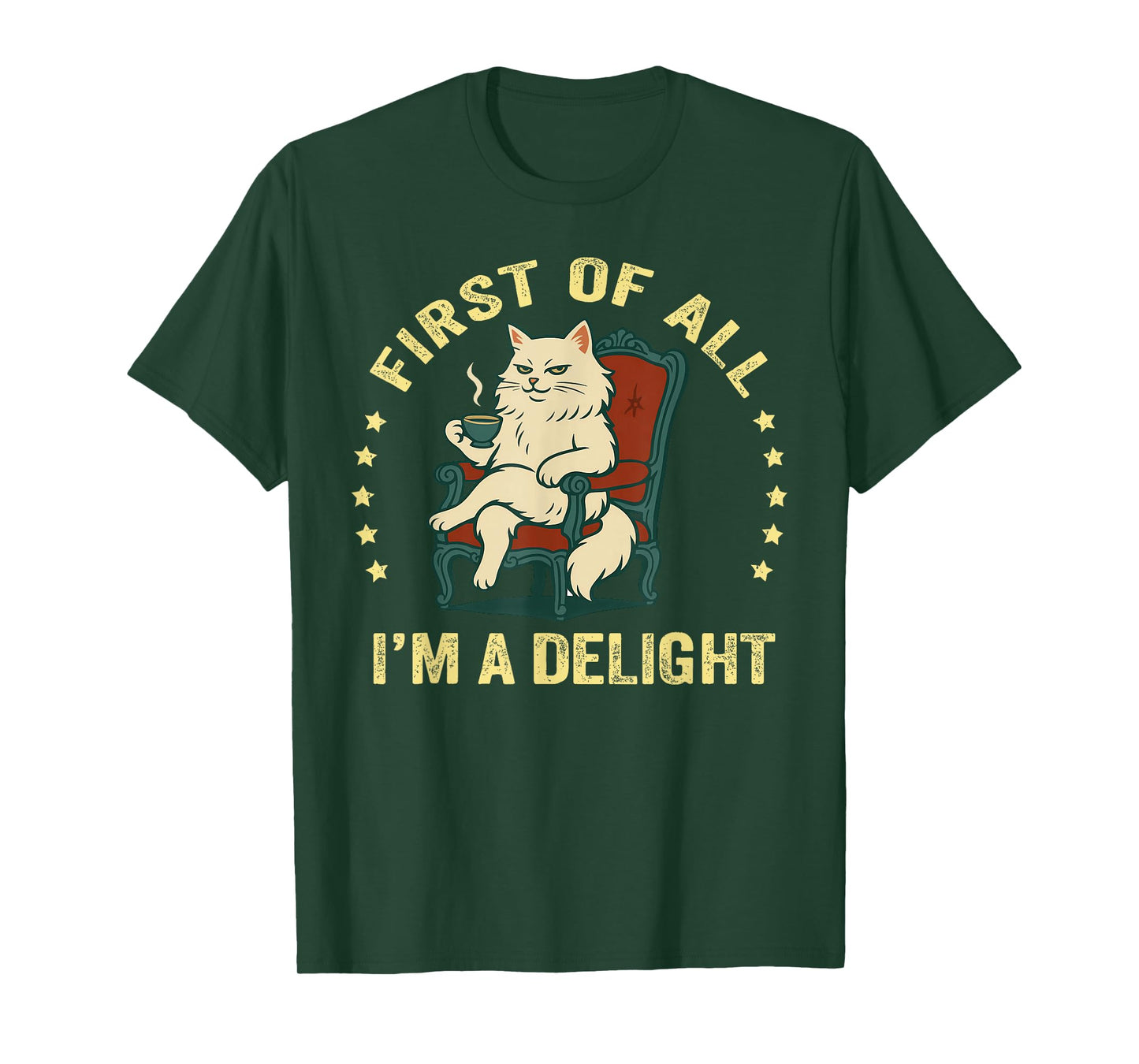 First of All I'm A Delight Sarcastic Angry Cat Coffee Lover T-Shirt