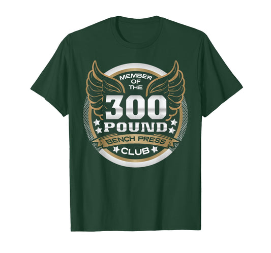 300 Pound Bench Press Club for Powerlifter Weightlifter Gym T-Shirt