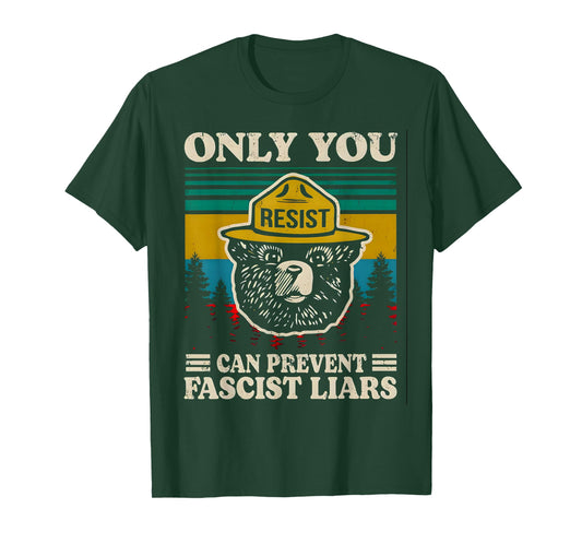 Only You Resist can Prevent Fascist Liars T-Shirt