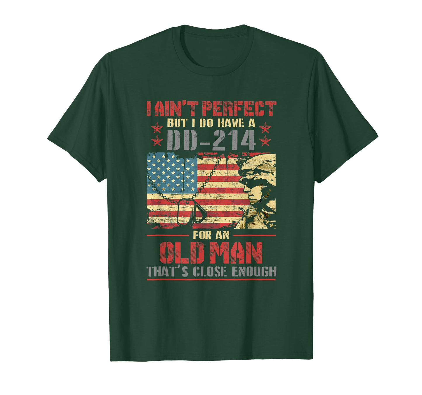 I Ain't Perfect But I Do Have A DD-214 For An Old Man - Gift T-Shirt