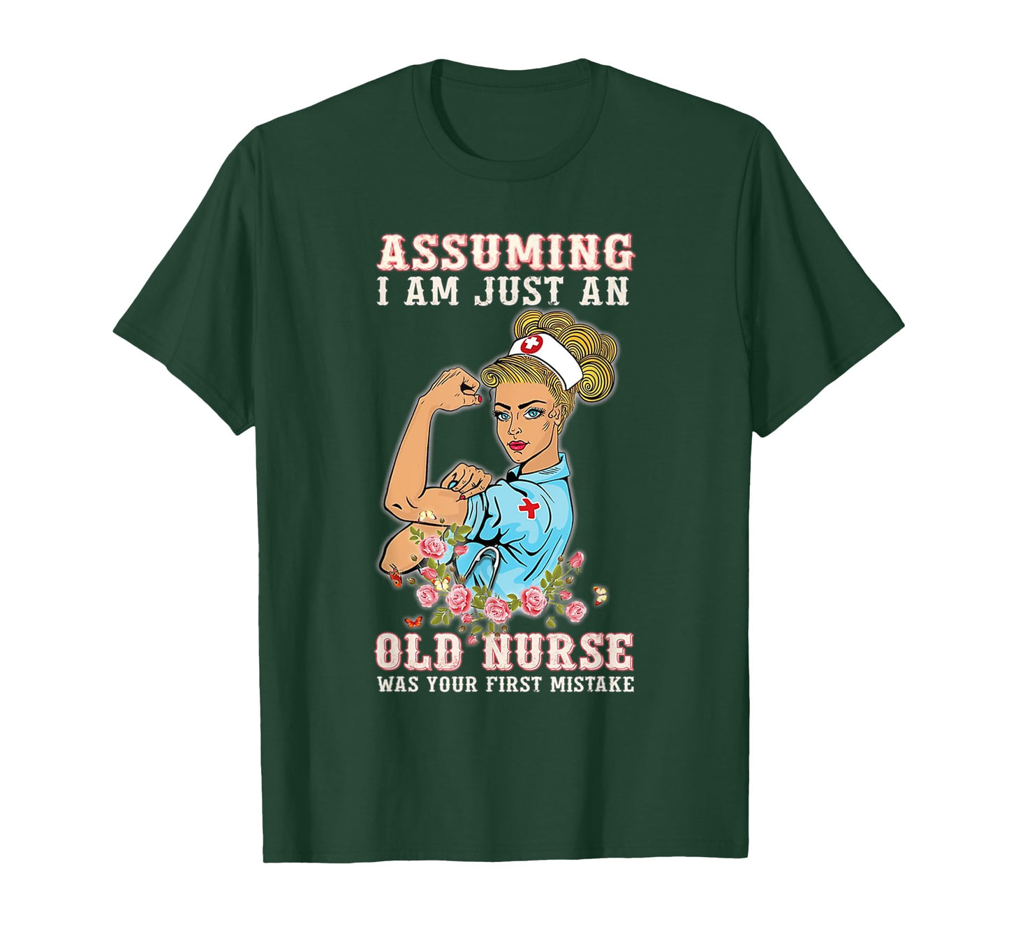Assuming I Am Just An Old Nurse Was Your First Mistake T-Shirt