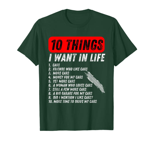 10 things i want in my life cars more cars car lover Funny T-Shirt