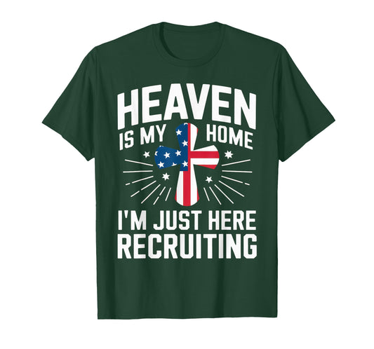Heaven Is My Home I'm Just Here Recruiting USA Flag T-Shirt