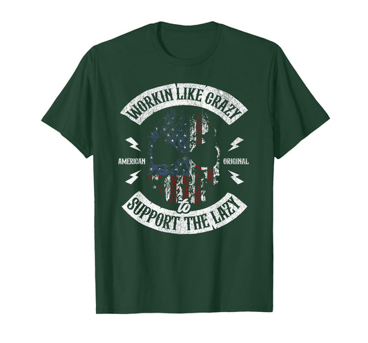 Working Like Crazy to Support The Lazy American Flag Funny T-Shirt