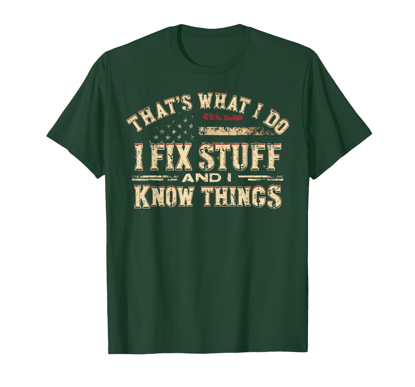 That's What I Do I Fix Stuff And Know Things Funny Dad Jokes T-Shirt