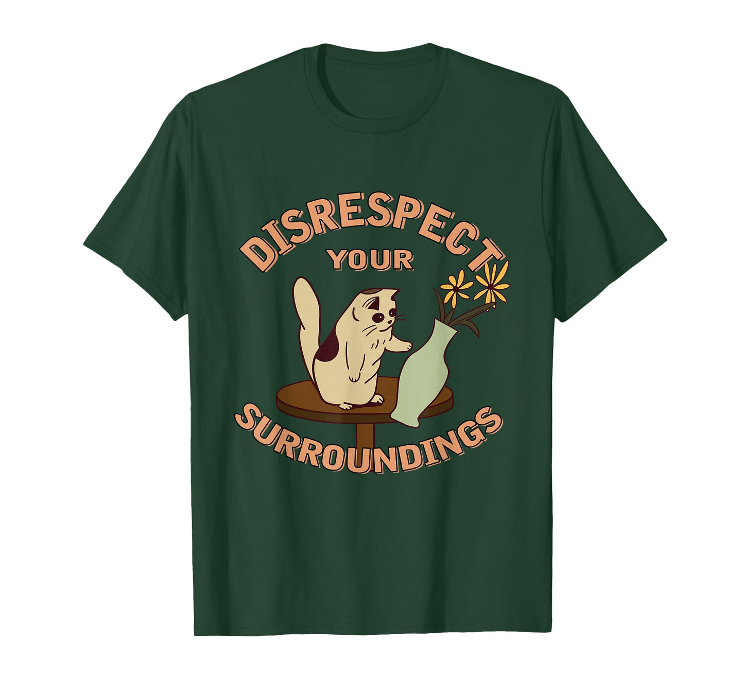 Cat With Flower Vase Disrespect Your Surroundings T-Shirt