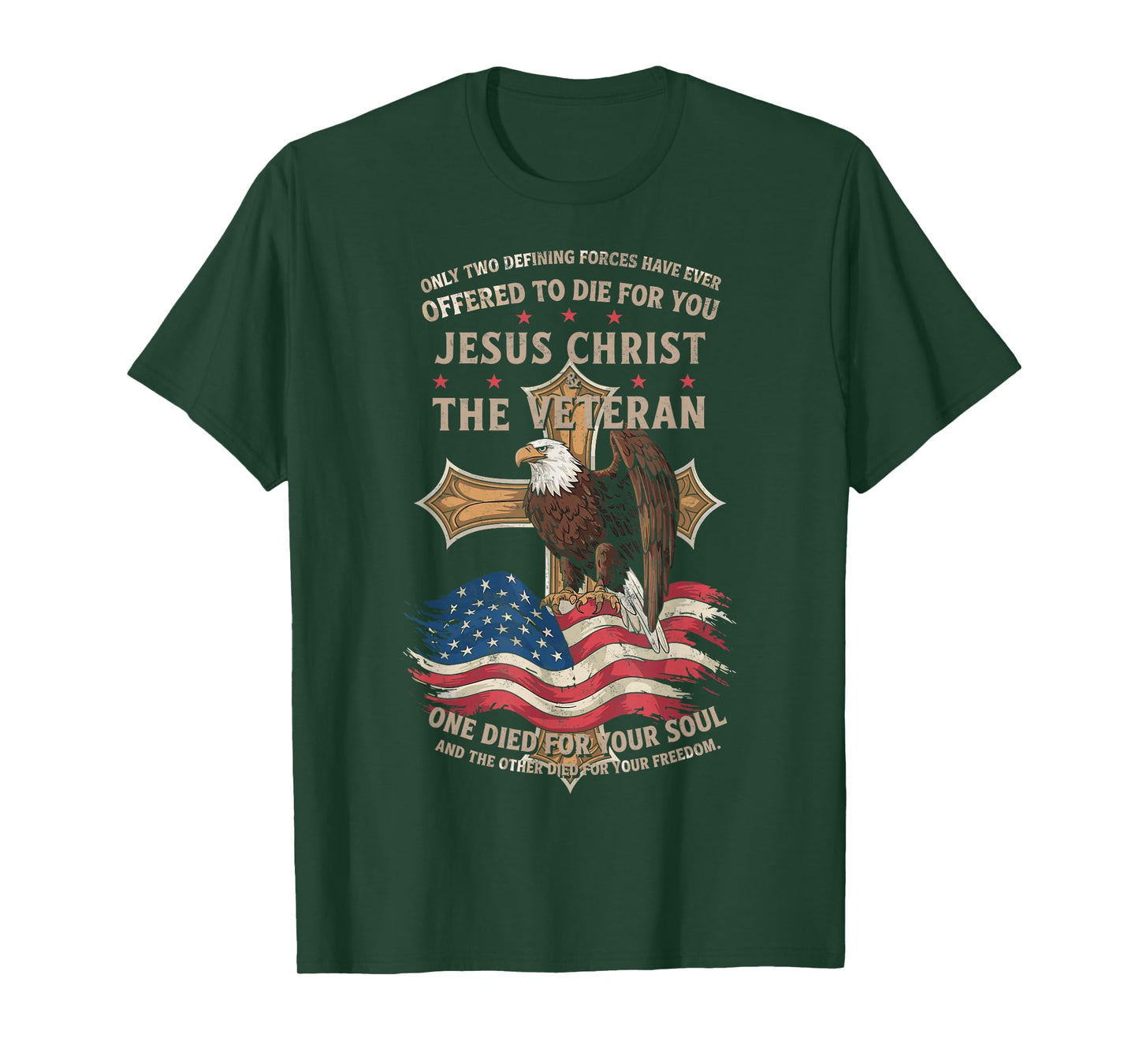 Only Two Defining Forces You Have Jesus Christ & The Veteran T-Shirt