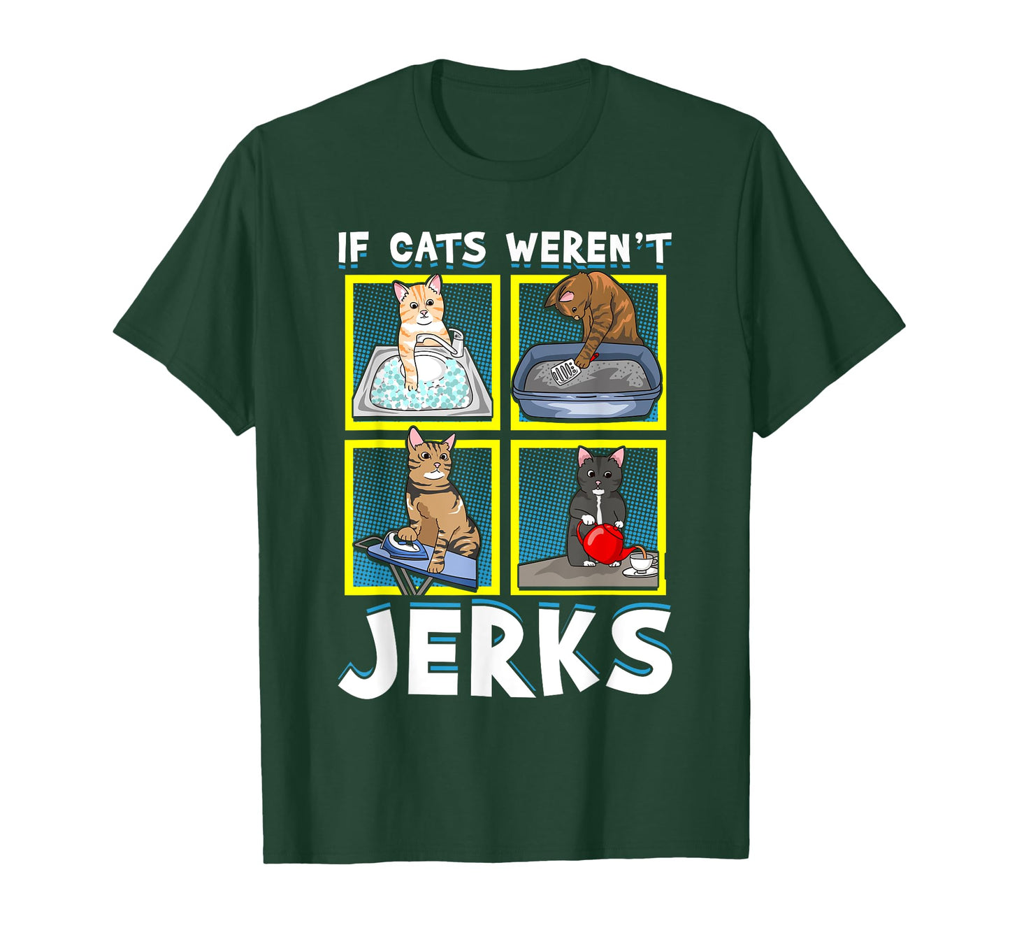 If Cats Weren't Jerks | Funny Cat Kitten Lover Pun Graphic T-Shirt for Men Women