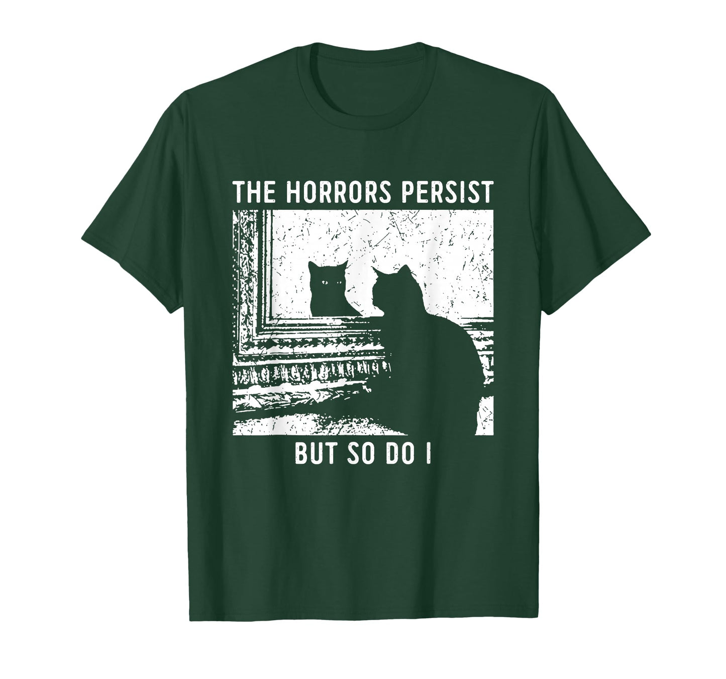 The Horrors Persist But So Do I Cat T-Shirt