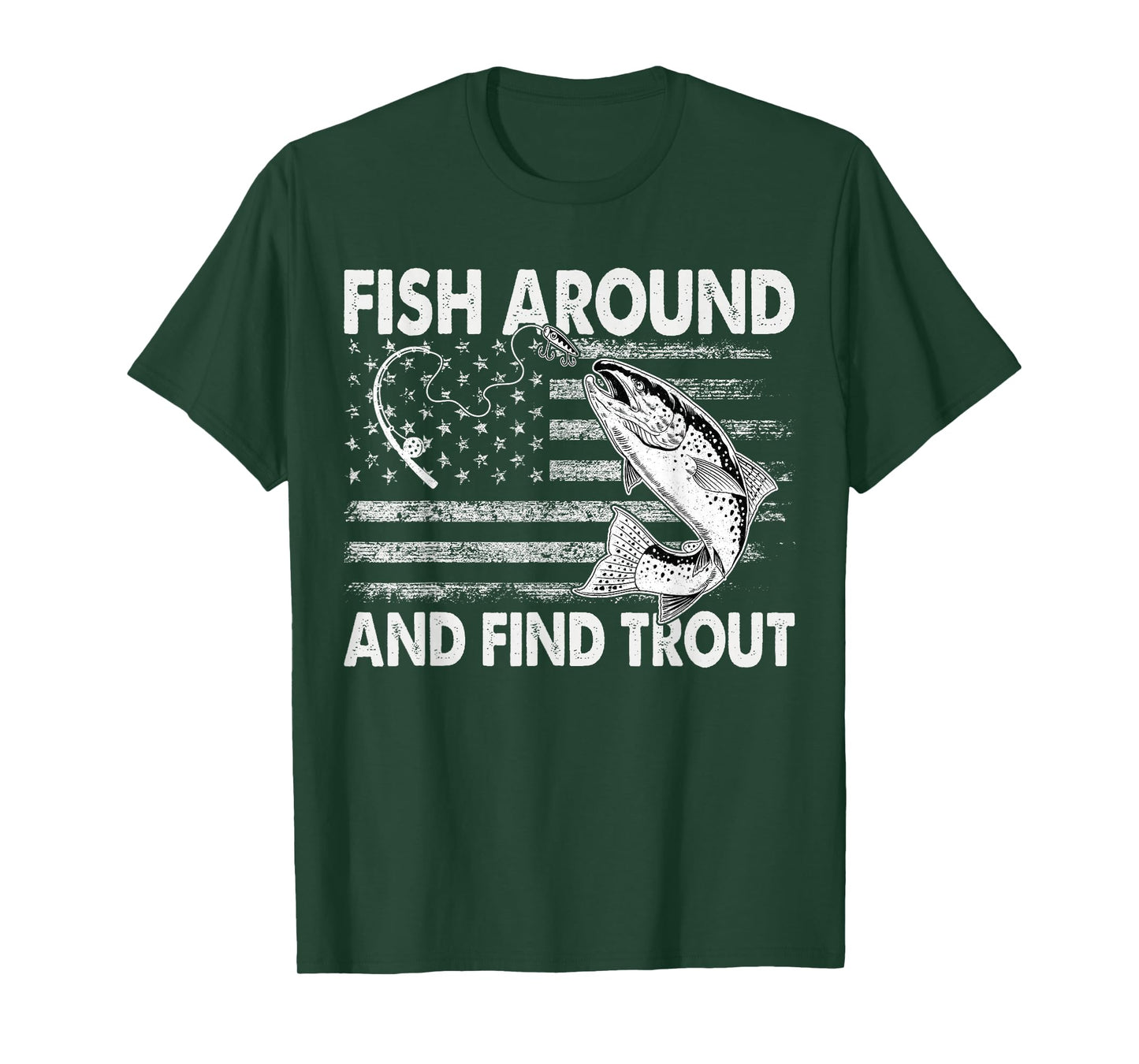 Fish Around and Find Trout Funny Fishing American Flag T-Shirt