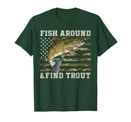 Fish Around and Find Trout American Flag Funny Fisherman T-Shirt