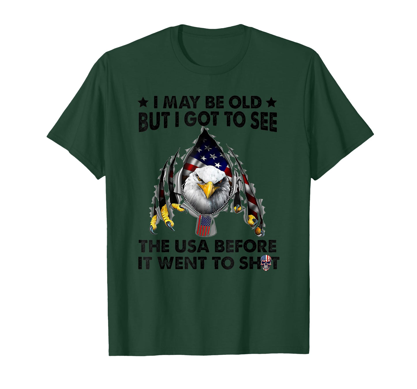 I May Be Old But I Got To See The Usa Before It Went To Shit T-Shirt