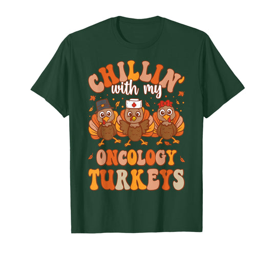 Chillin With My Oncology Nurse Turkeys Thanksgiving Nurse T-Shirt
