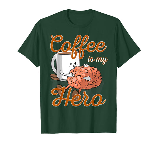 Coffee Is My Hero Funny Coffee Drinker Sayings Outfit T-Shirt