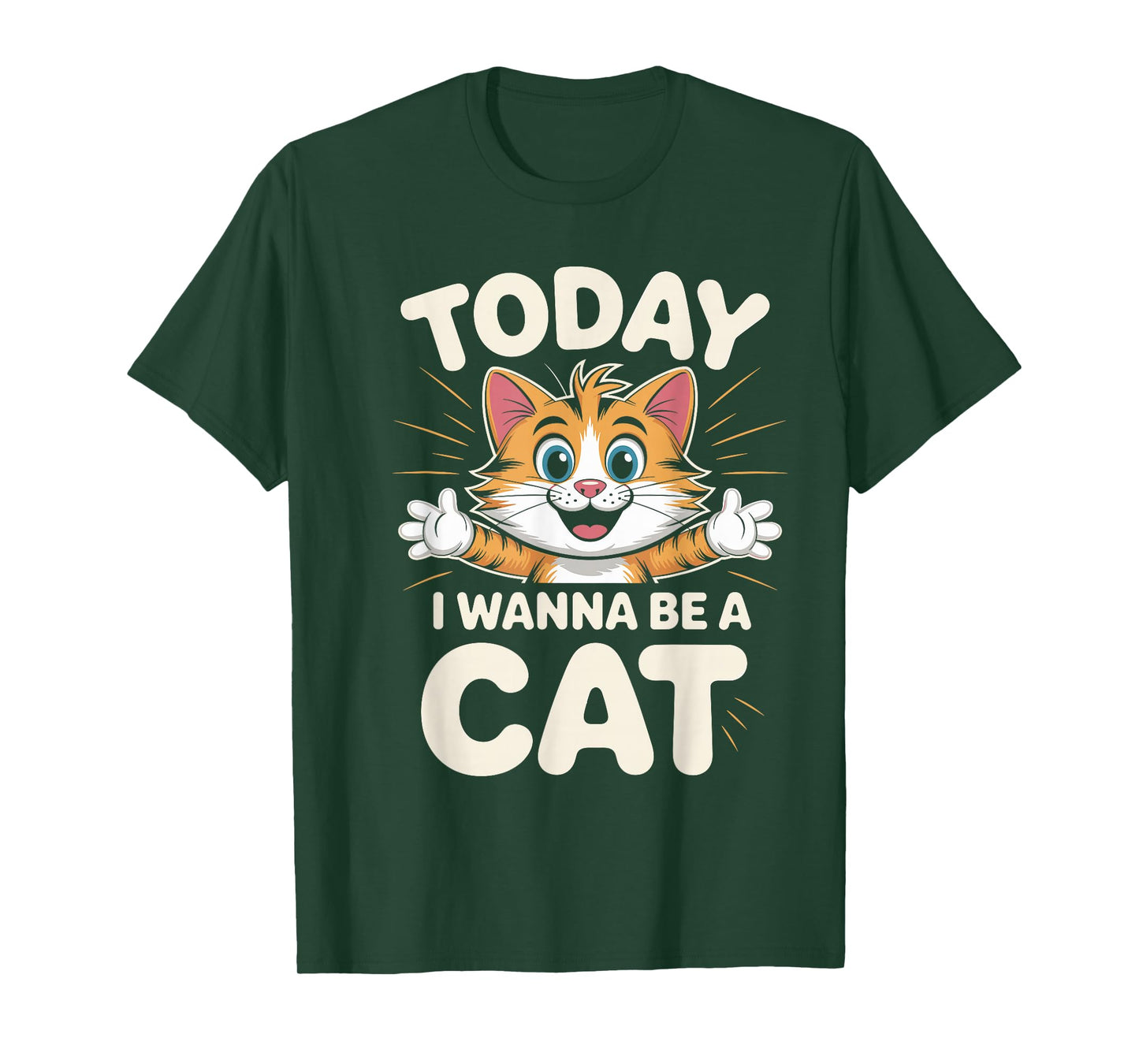 I Wanna Be A Cat Funny Cute Animal Humor Quote Kitten Pet T-Shirt