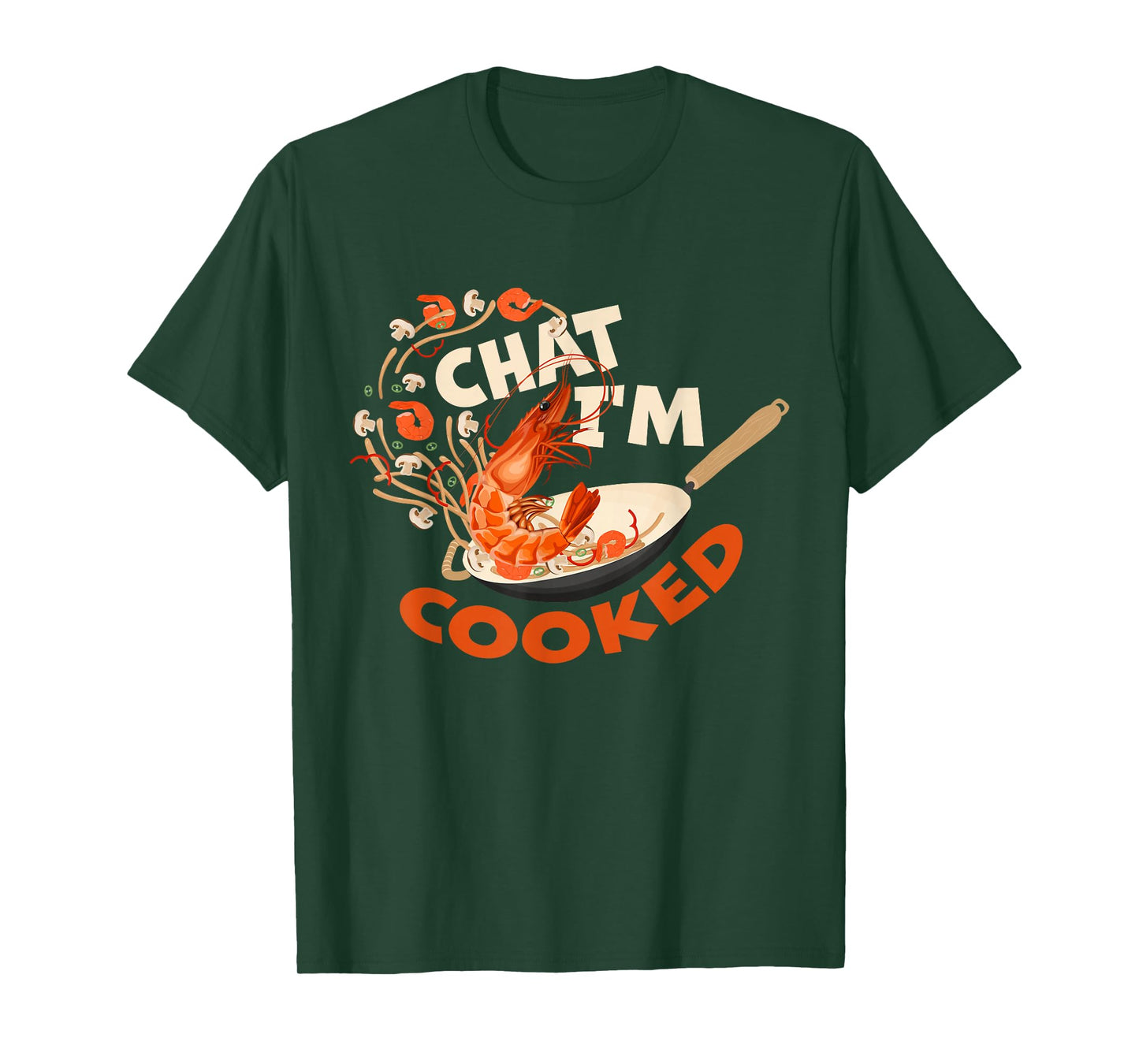 Chat I’m Cooked Funny Shrimp Stir Fry Design T-Shirt