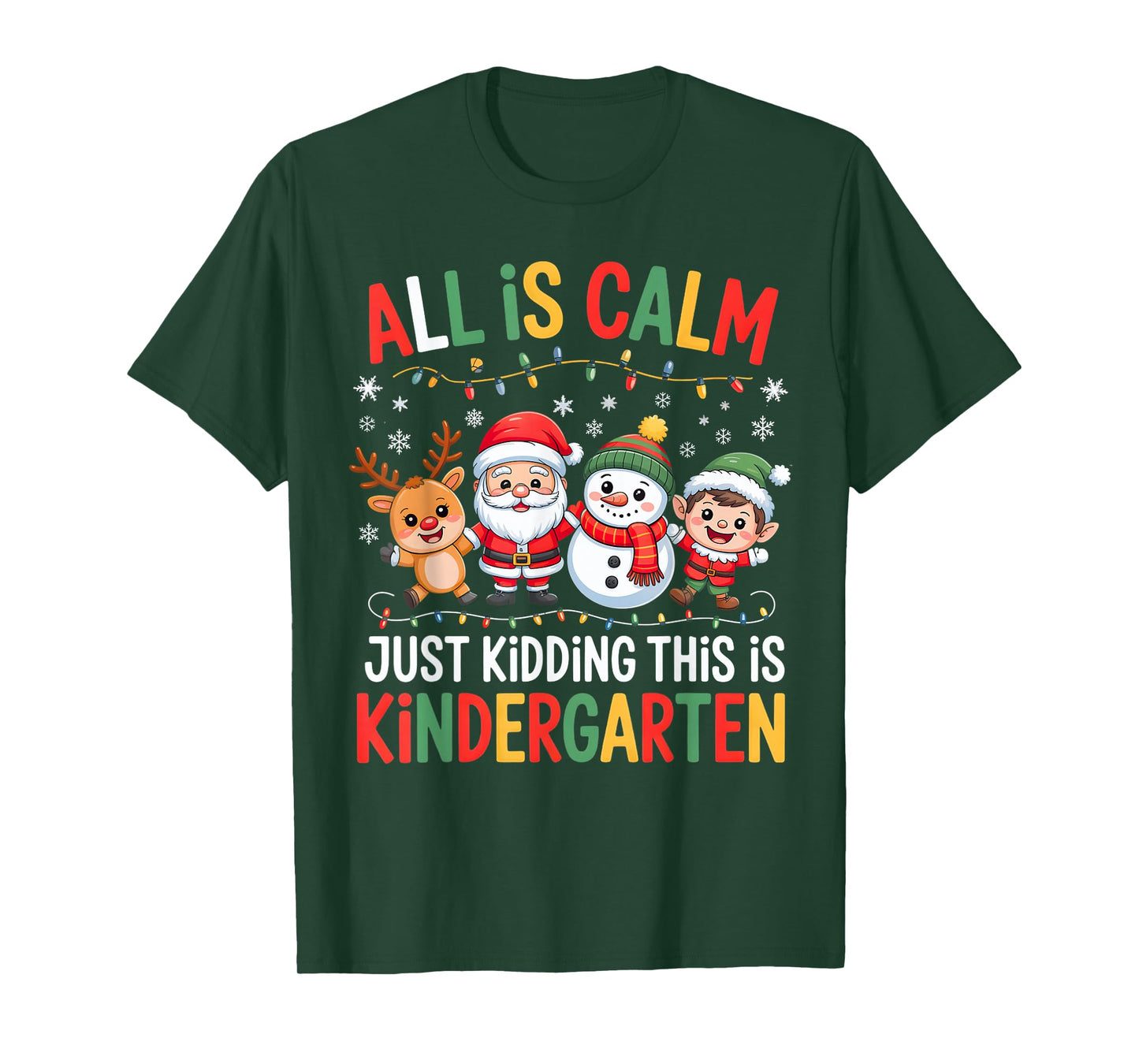 All is Calm Just Kidding This is Kindergarten Christmas Fun T-Shirt