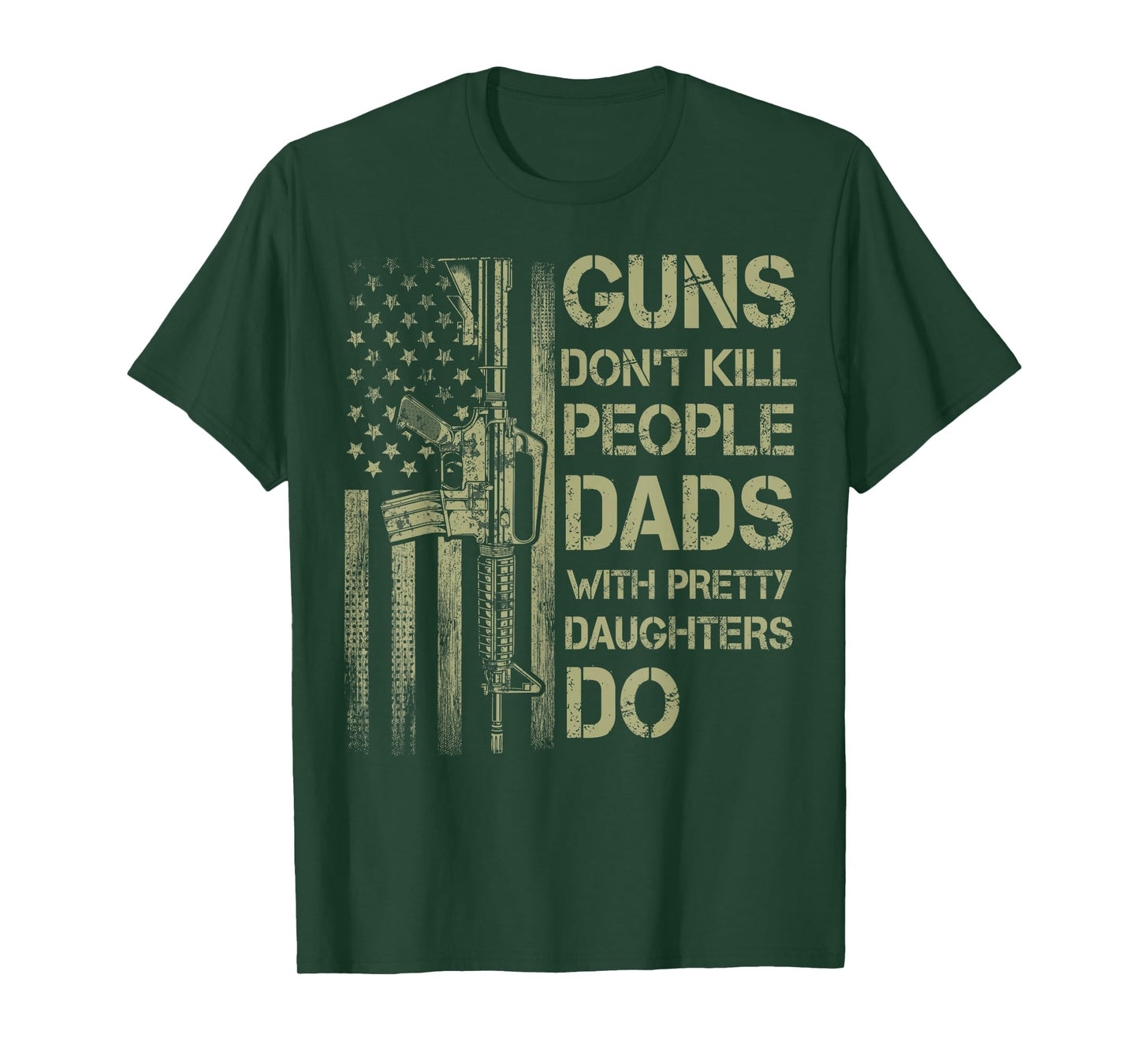 Guns Don't Kill People Dads with Pretty Daughters Humor Dad T-Shirt