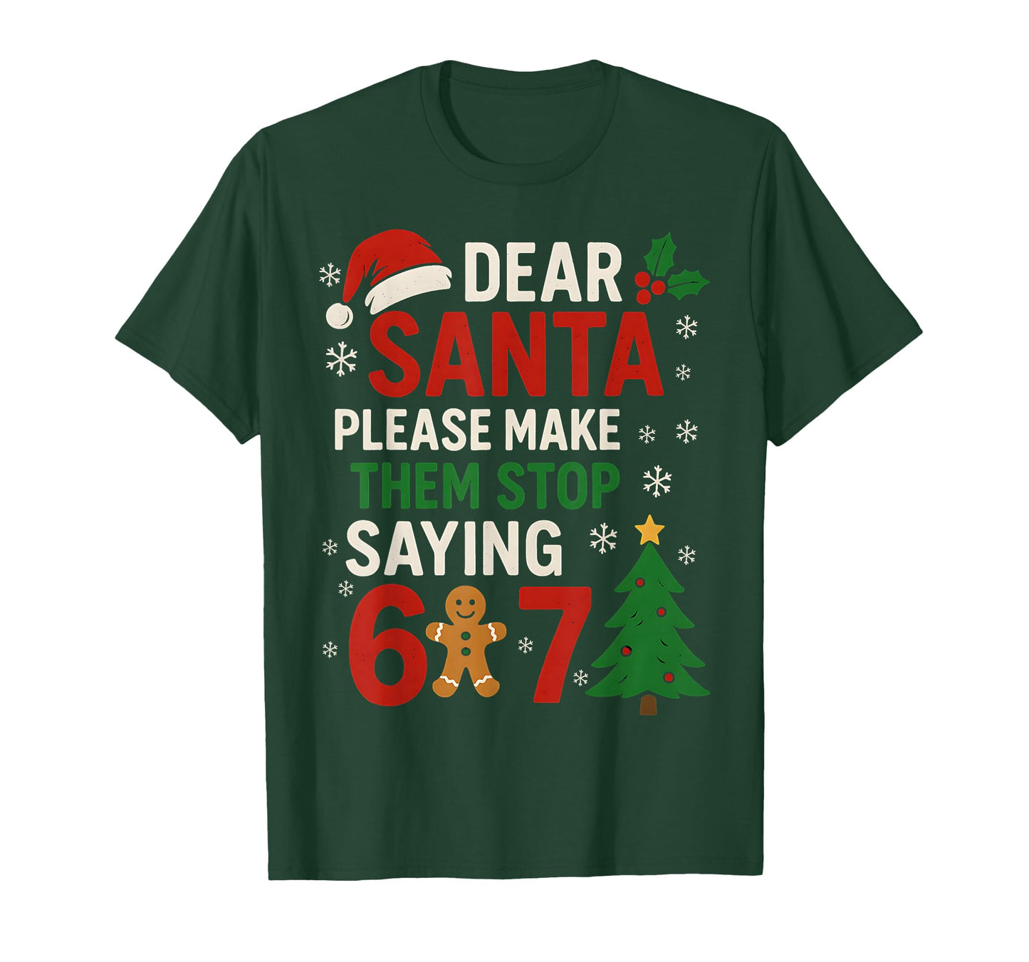 6 7 Christmas Six Seven Dear Santa Make Them Stop Saying 67 T-Shirt