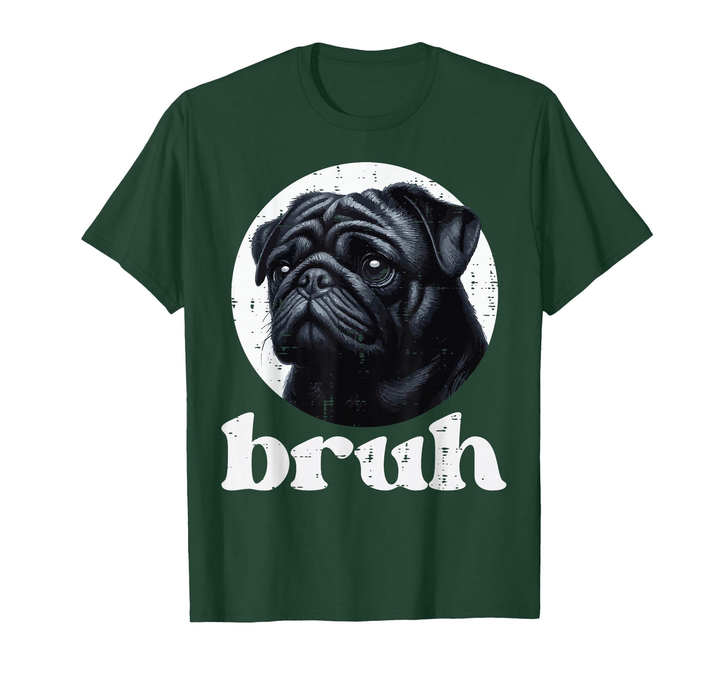 Dog Pug Bruh Funny Saying Meme Slang Humorous Women Men Kids T-Shirt