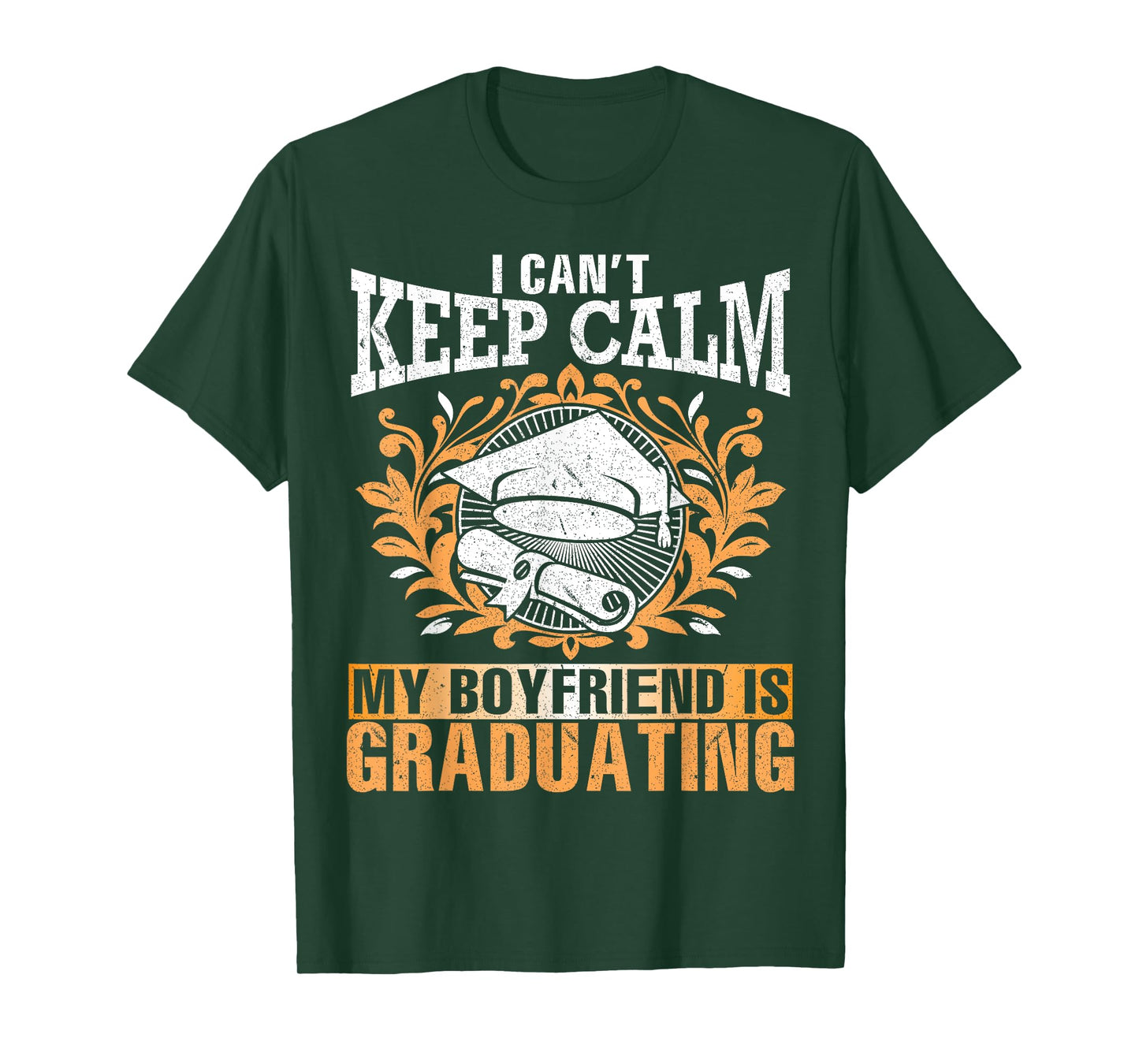 I Can't Keep Calm My Boyfriend Is Graduating Senior Shirt