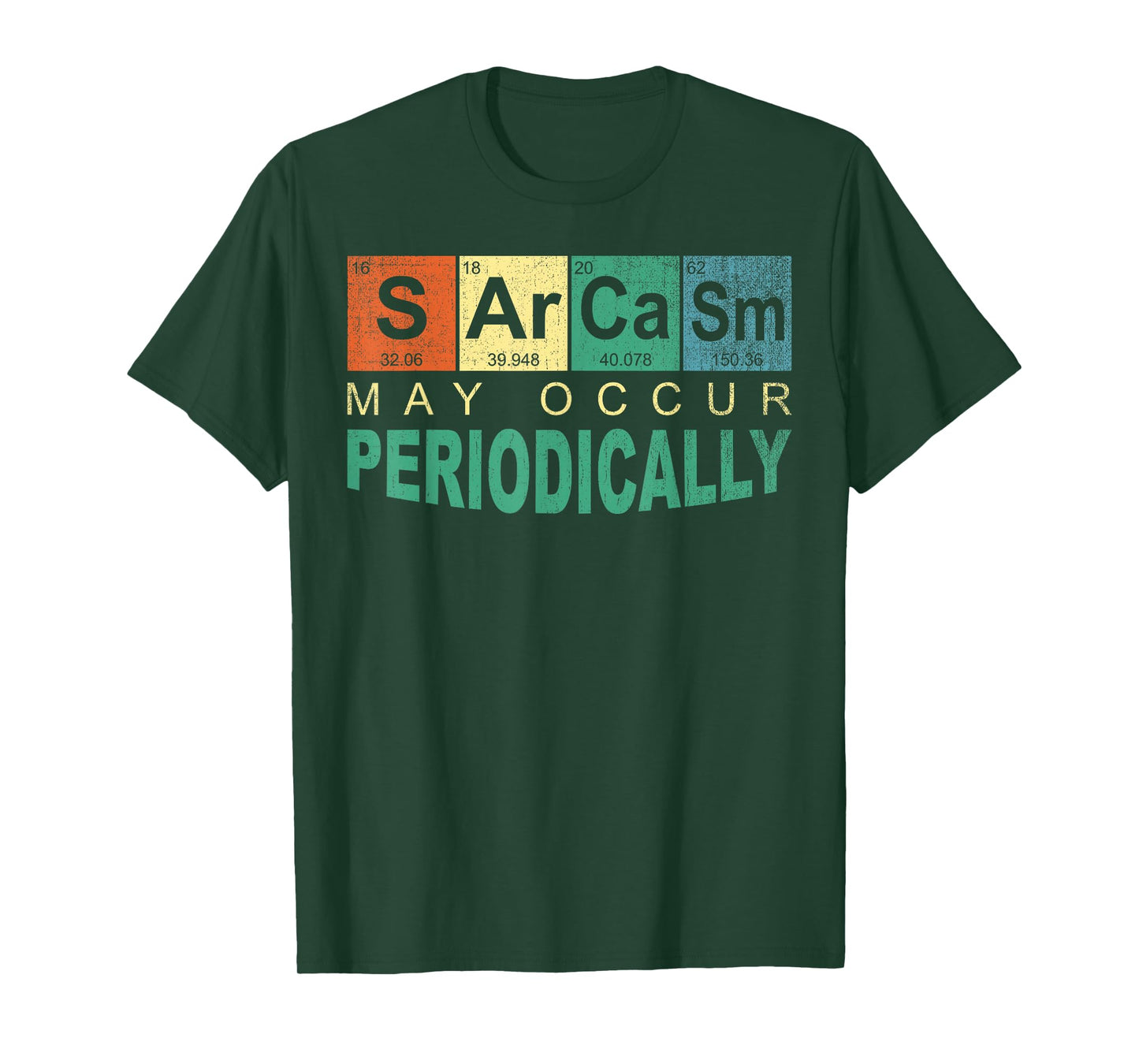 Chemistry Sarcasm May Occur Periodically Periodic Table T-Shirt