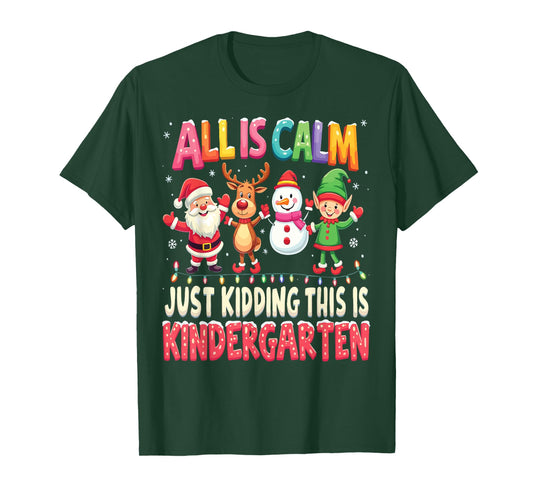 All Is Calm Just Kidding This Is Kindergarten Christmas T-Shirt