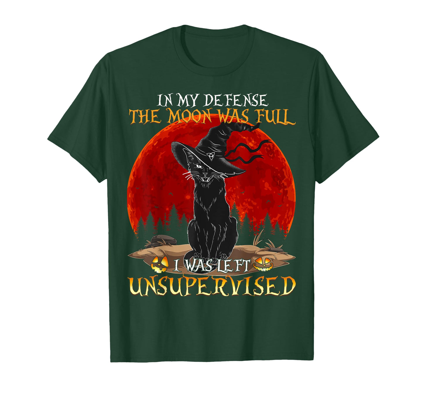 In my Defense The Moon was full and I left Unsupervised Cat T-Shirt for Men Women Girls Kids