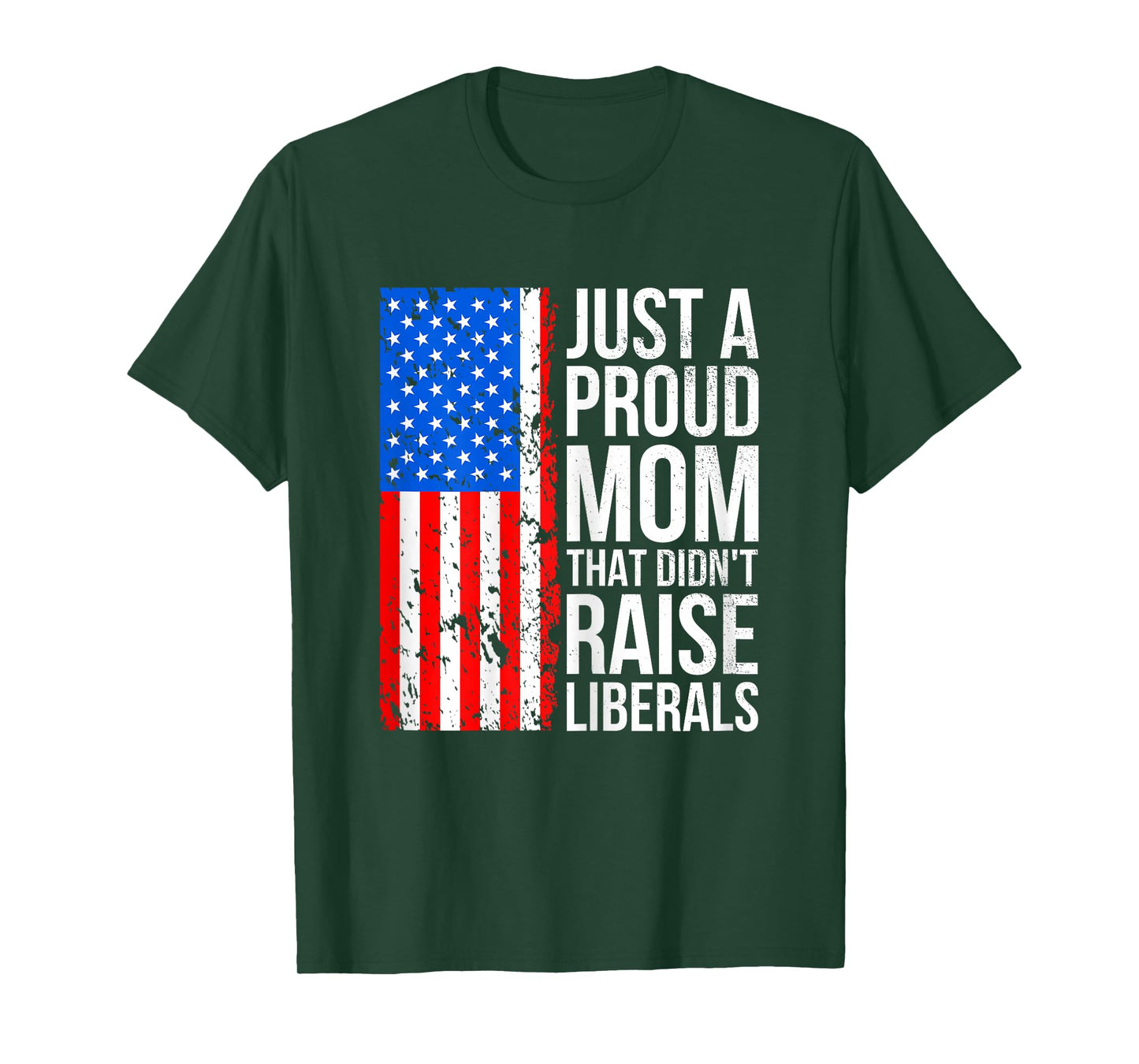 Just A Proud Mom American Conservative Mom Anti Liberal Flag T-Shirt