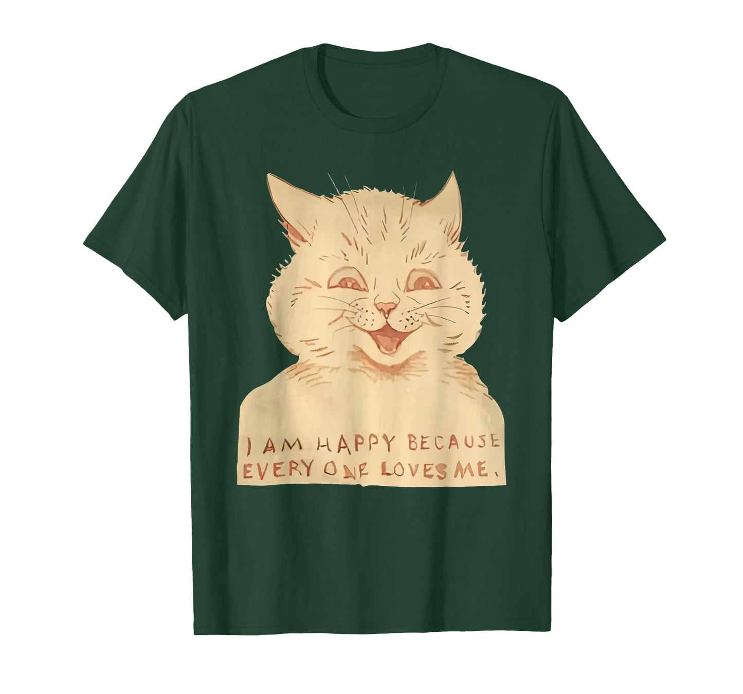 Cat I Am Happy Because Everyone Loves Me T-Shirt