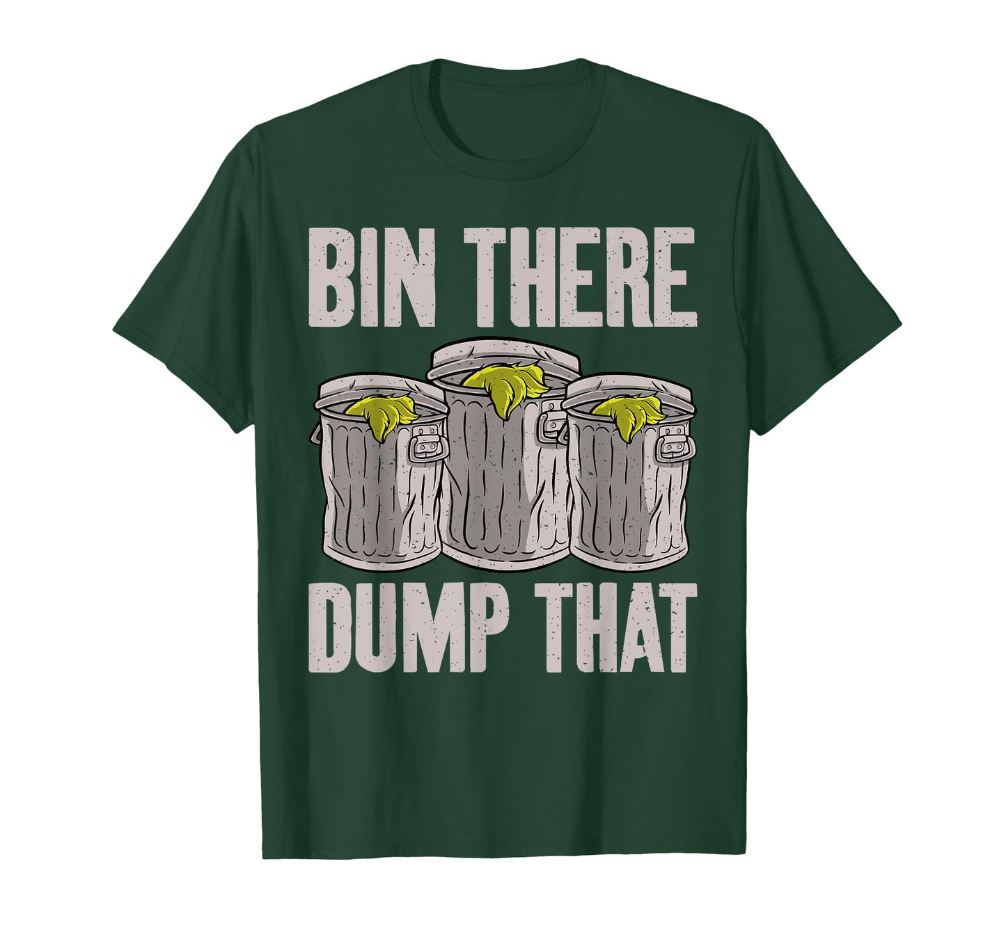 Bin there dump that Garbage Truck Drivers T-Shirt