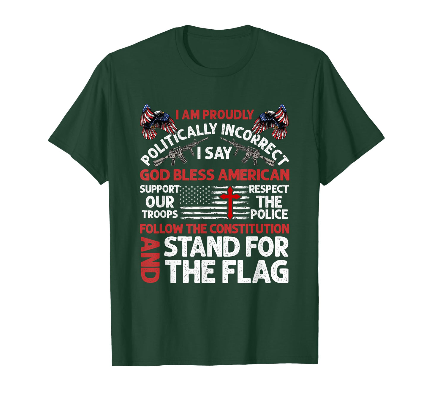 I Am Proudly Politically Incorrect I Say God Bless American T-Shirt