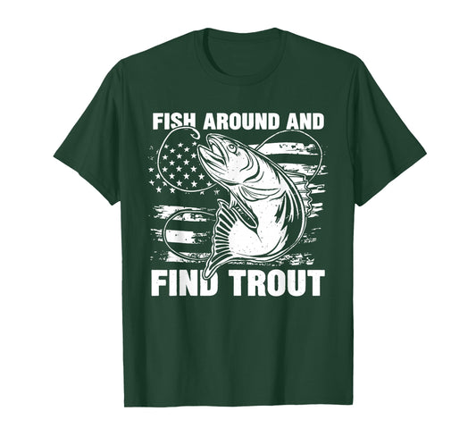 Fish Around and Find Trout Funny Fishing Fishermen Womens T-Shirt