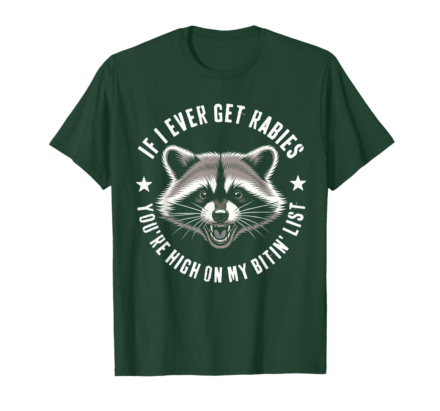 IF I Ever GET Rabies Funny You're HIGH ON My BITIN' List T-Shirt