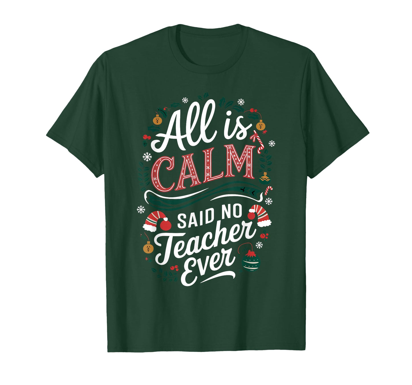 All Is Calm Said No Teacher Ever Funny Christmas T-Shirt