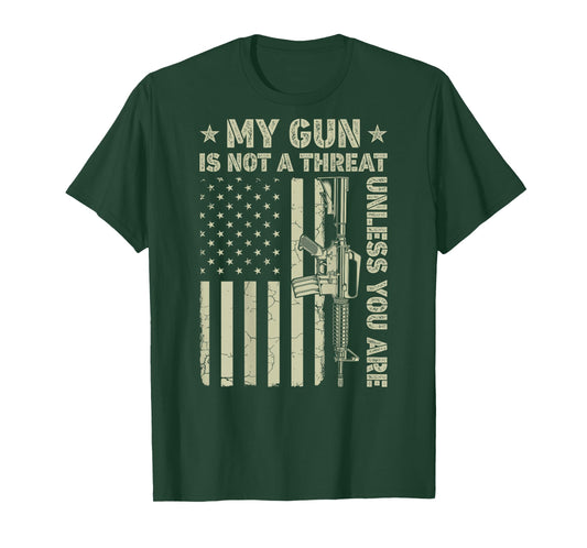 My Gun Is Not A Threat Unless You Are American Flag On Back T-Shirt