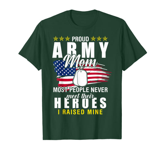 Army Mom Proud Army Mom Most People Never Meet Their Heroes T-Shirt