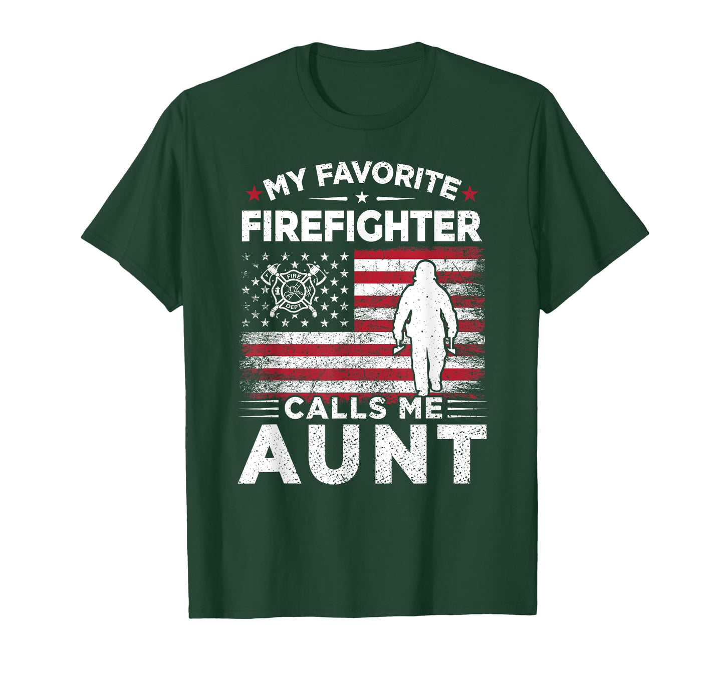 My Favorite Firefighter Calls Me Aunt American Flag Gift T-Shirt