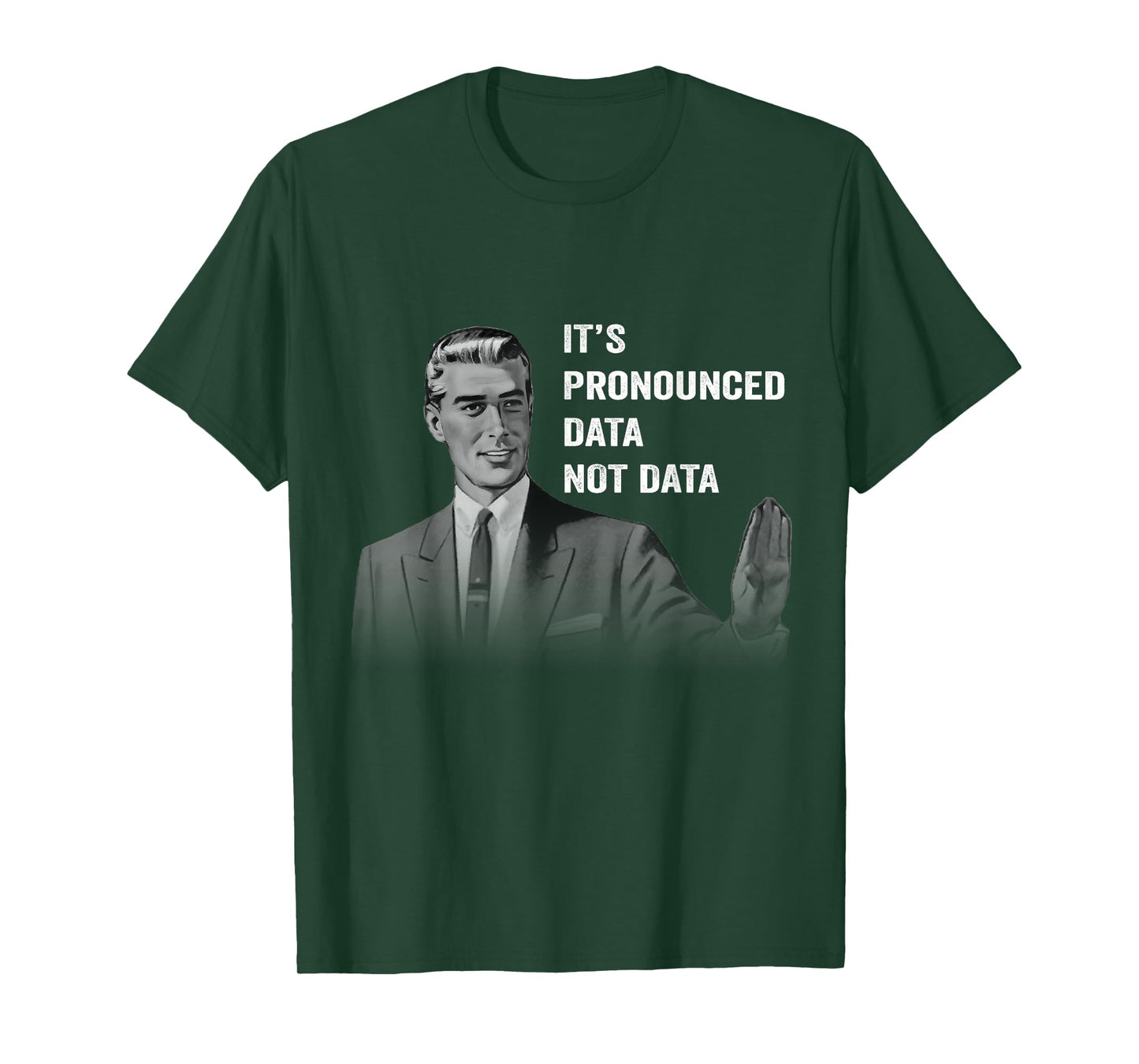 It's Pronounced Data Not Data Funny Men Women Kids Tech Meme T-Shirt
