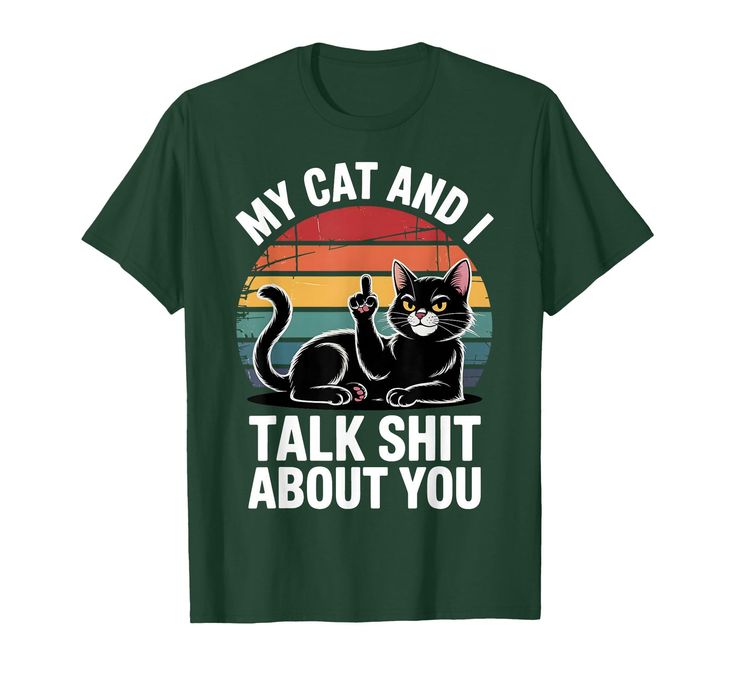 My Cat And I Talk Shit About You Funny Pet Men Women T-Shirt