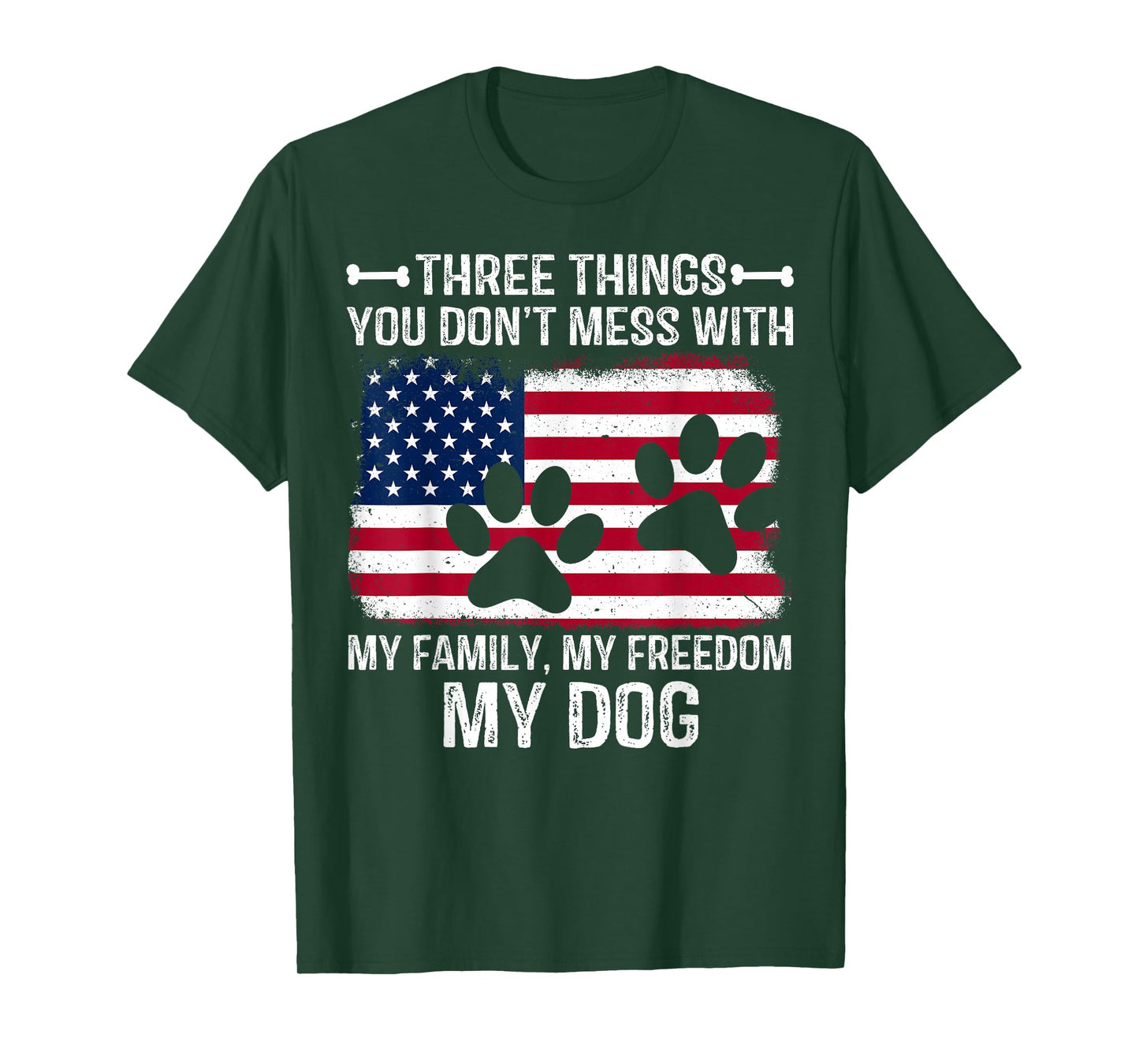 Three Things You Don't Mess With My Family My Freedom My Dog T-Shirt