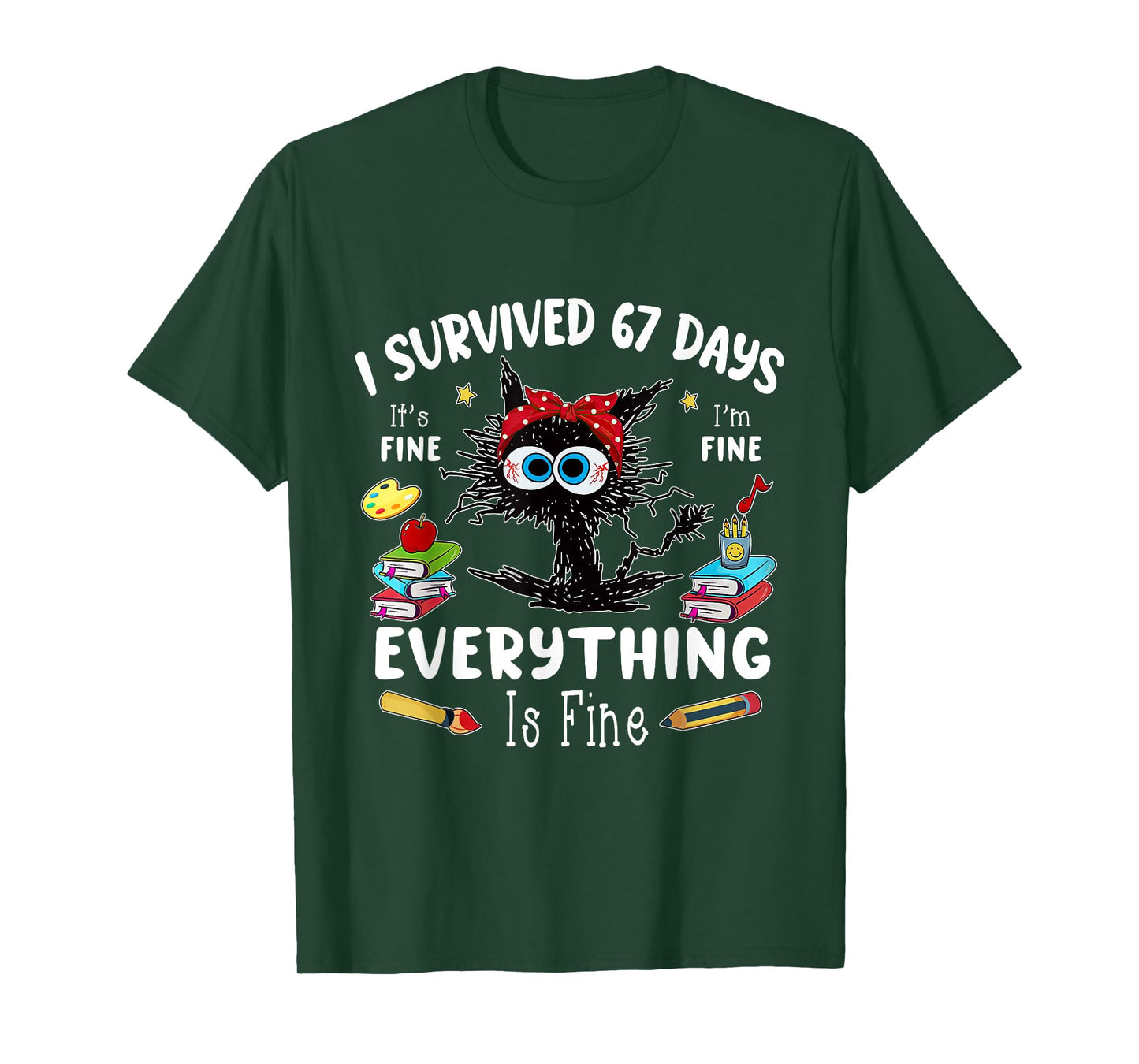 Funny I Survived 67 Days Its Fine Im Fine Everything is Fine T-Shirt