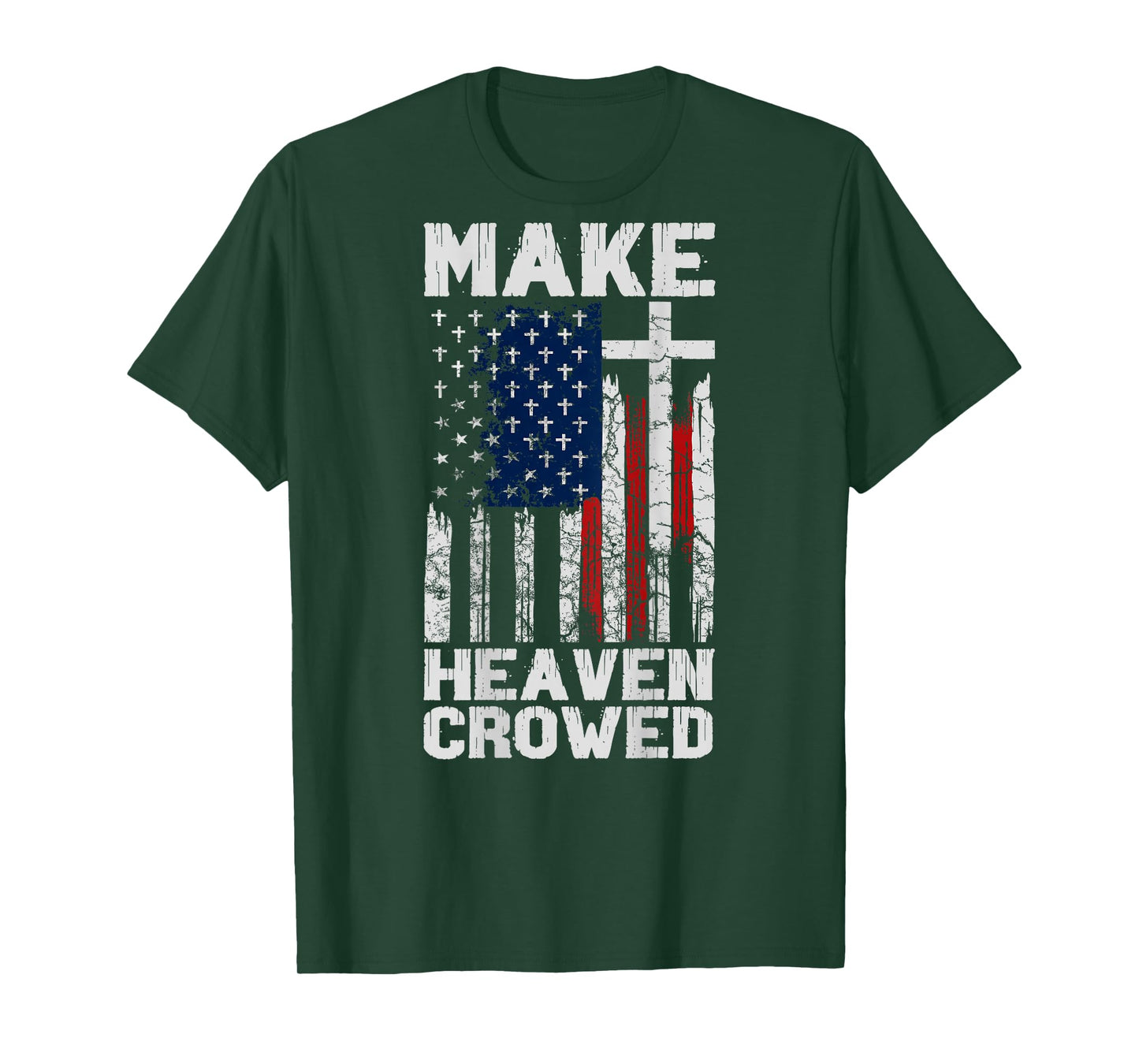 Make Heaven Crowded American Flag (on Back) T-Shirt