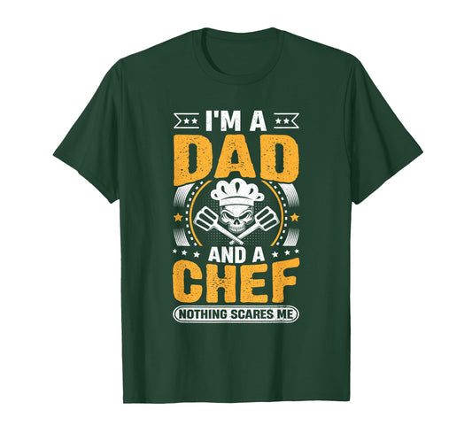 Chef Cook Dad - I'm a Dad and a Chef Nothing Scares Me T-Shirt