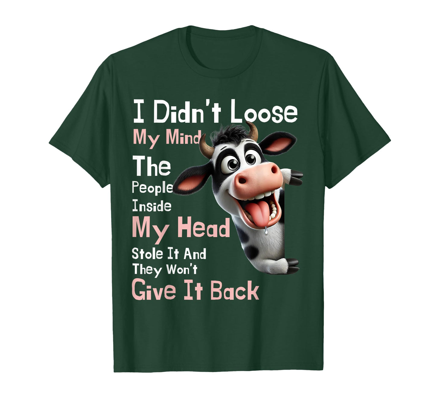 Cow I Didn't Lose My Mind The People Inside My Head Stole It T-Shirt