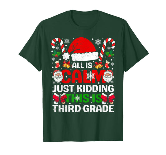 All is Calm Just Kidding This is Third Grade Christmas Xmas T-Shirt