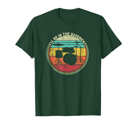 I'll Be In The Basement - Drummer T-Shirt