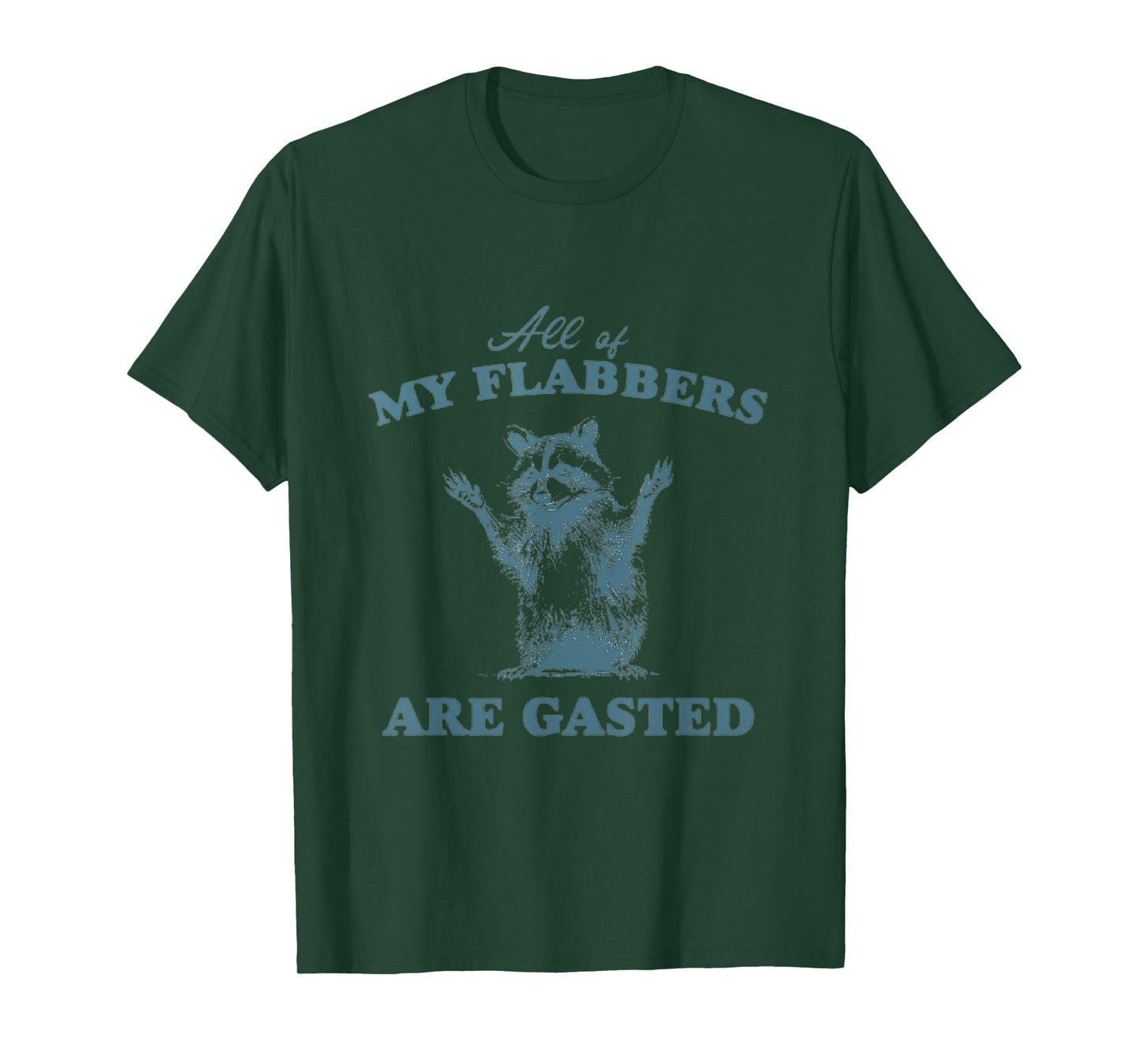 All of My Flabbers Are Gasted, T-Shirt